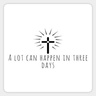 A Lot Can Happen In Three Days Cool Inspirational Christian Magnet